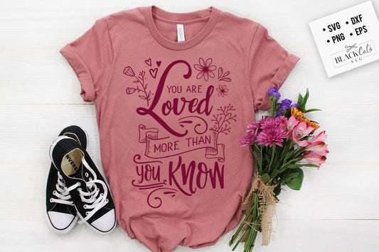 You are loved more than you know SVG