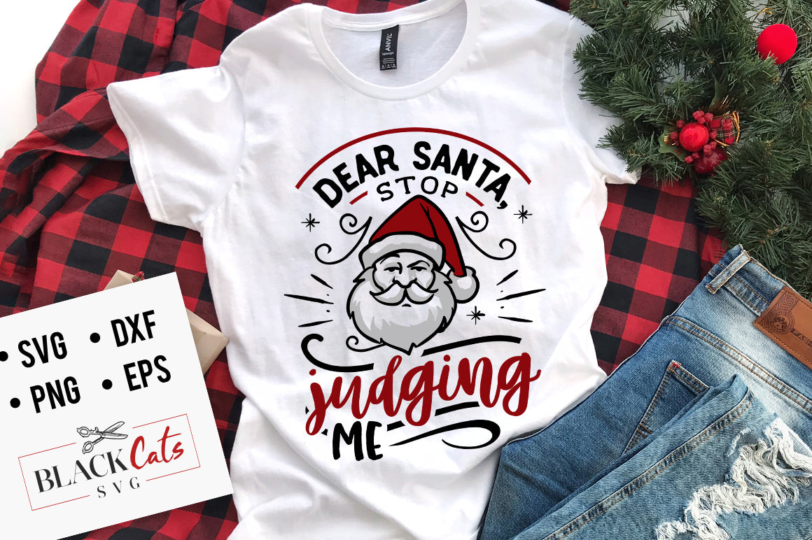 Dear Santa stop judging me SVG