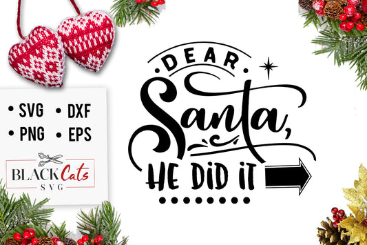 Dear Santa he did it SVG