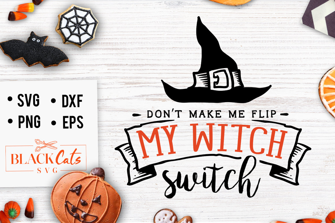 Don’t Make Me Flip My Witch Switch SVG File