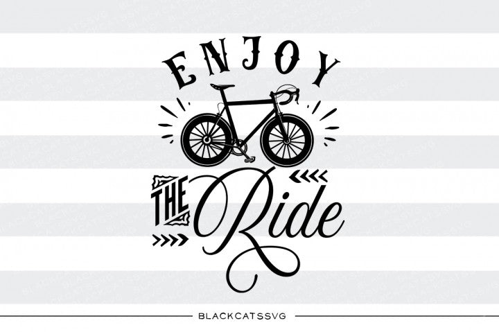 Enjoy the ride -  SVG file Cutting File Clipart in Svg, Eps, Dxf, Png for Cricut & Silhouette - bicycle svg