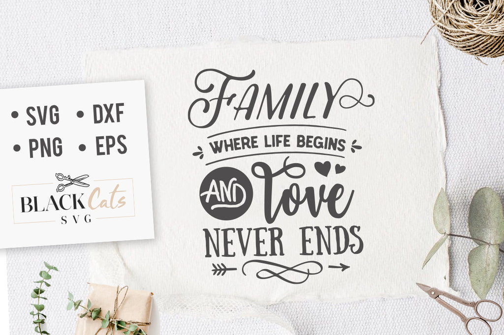 Family where life begins and love never ends SVG file Cutting File Clipart in Svg, Eps, Dxf, Png for Cricut & Silhouette