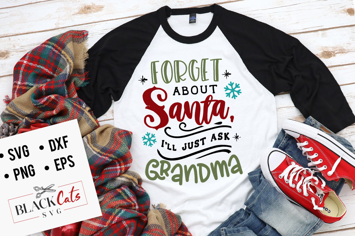 Forget about Santa I'll just ask Grandma SVG