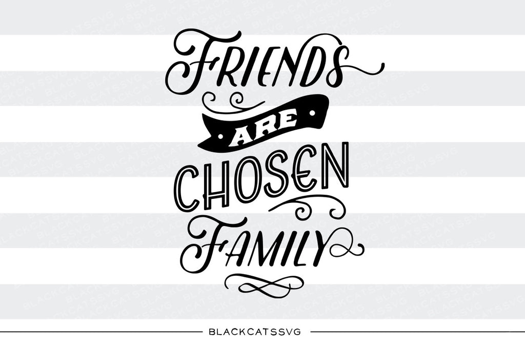 Friends are chosen family SVG file  SVG file Cutting File Clipart in Svg, Eps, Dxf, Png for Cricut & Silhouette svg