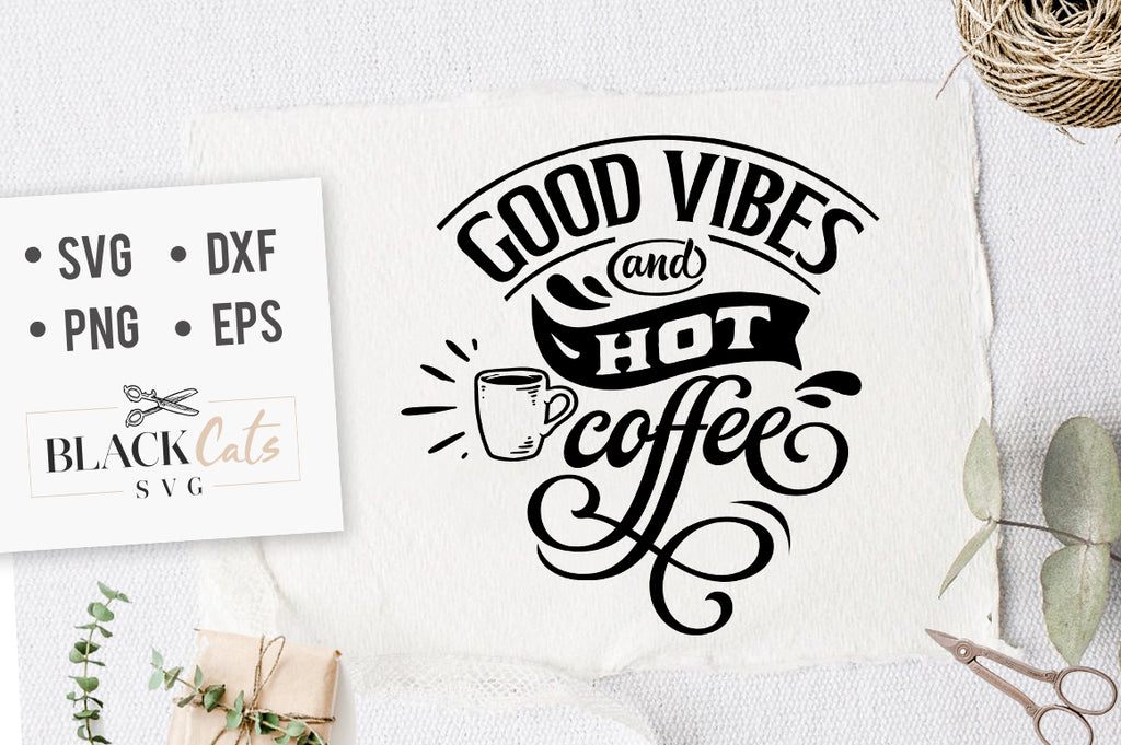 Good Vibes and Hot Coffe SVG File