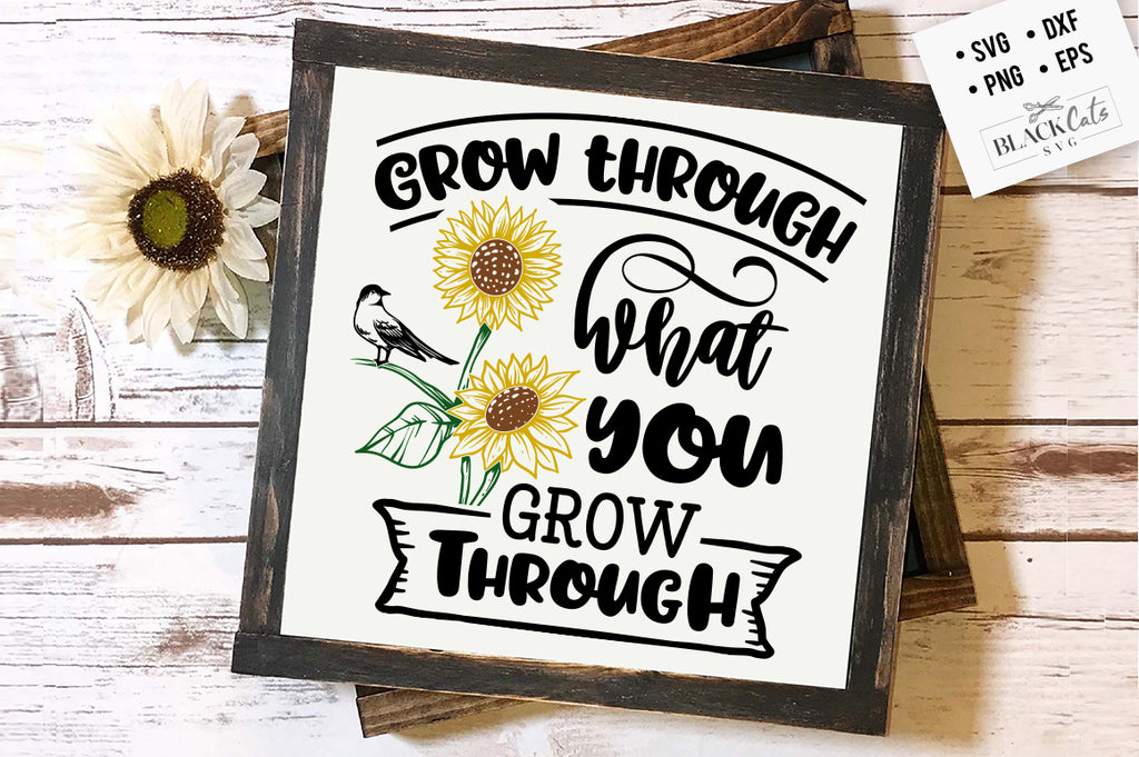 Grow Through What You Grow SVG File