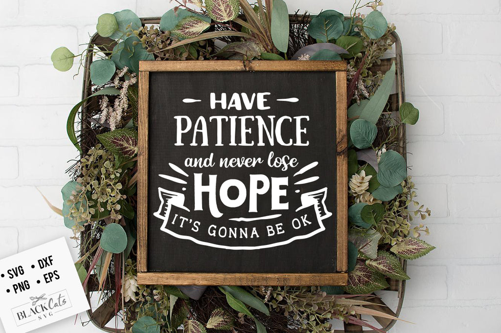 Have patience and never lose hope svg