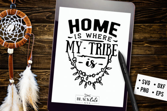 Home is Where My Tribe is SVG