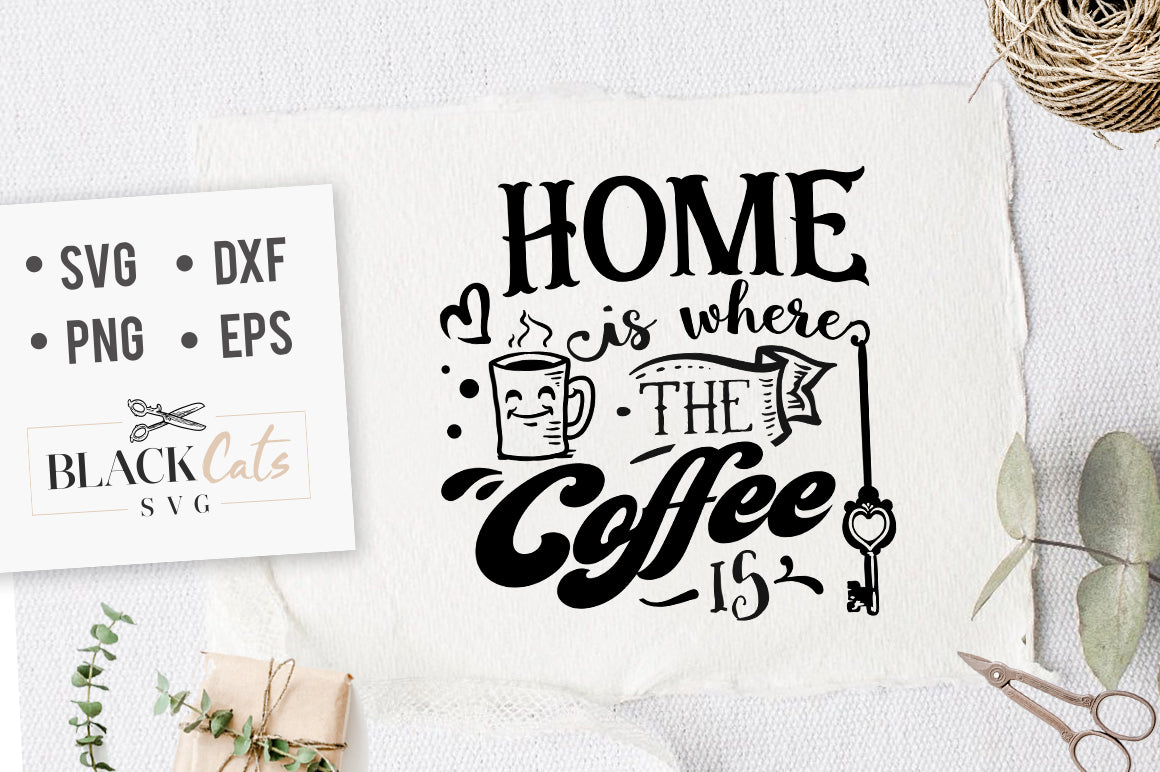 Home is Where the Coffee is SVG File