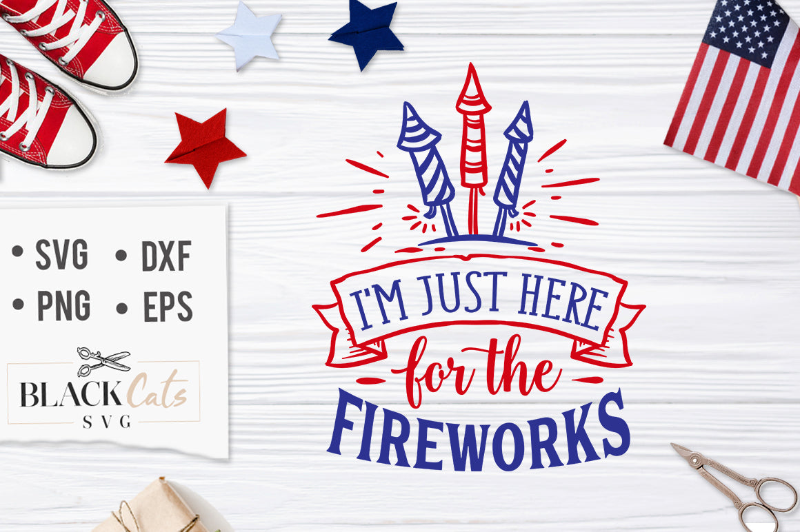I'm just here for the fireworks SVG file Cutting File Clipart in Svg, Eps, Dxf, Png for Cricut & Silhouette