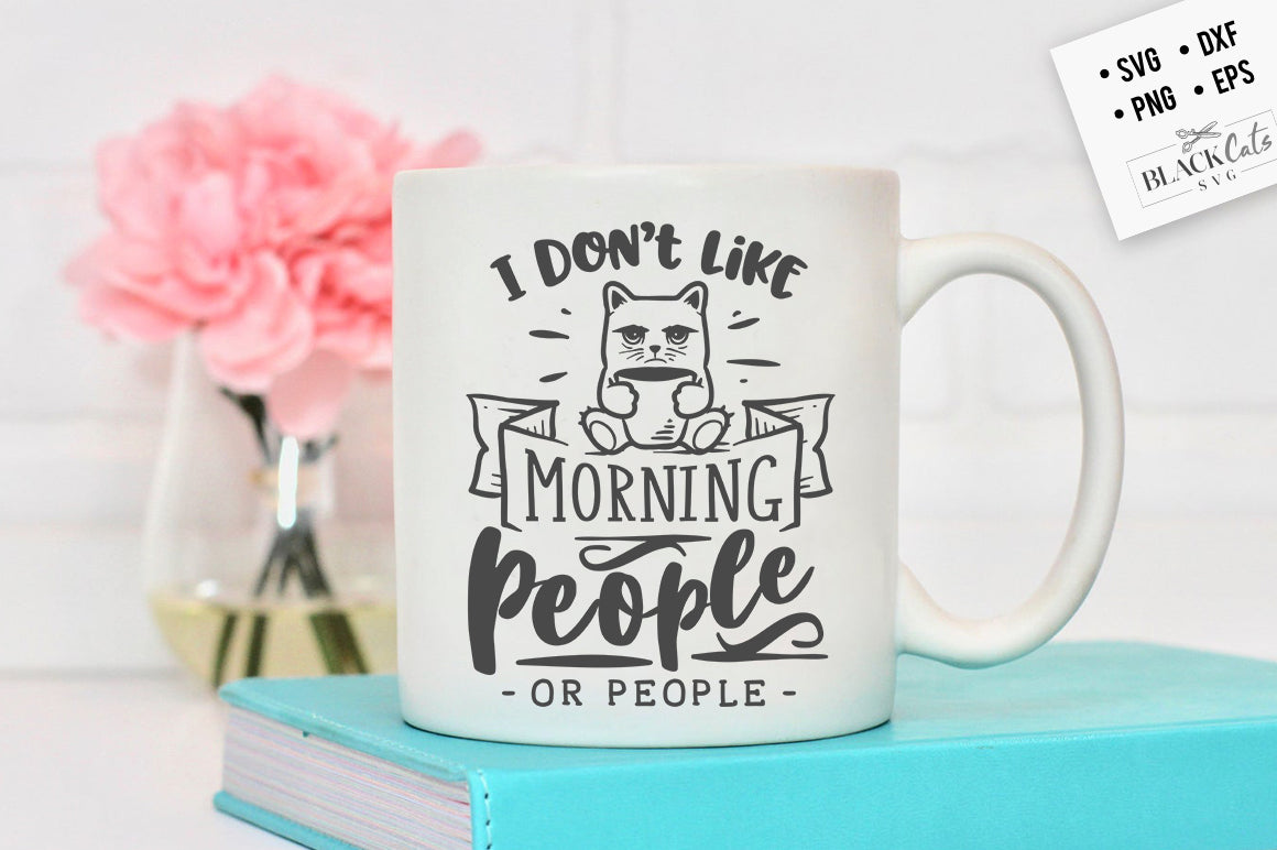 I don't like morning people - cat SVG Eps, Dxf, Png for Cricut & Silhouette