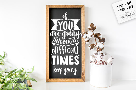 If you are going through difficult times svg
