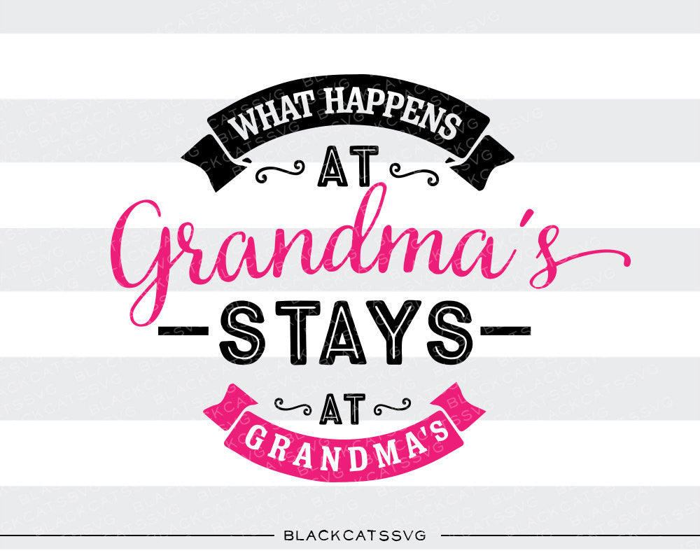 What happens at Grandmas SVG file Cutting File Clipart in Svg, Eps, Dxf, Png for Cricut & Silhouette - BlackCatsSVG