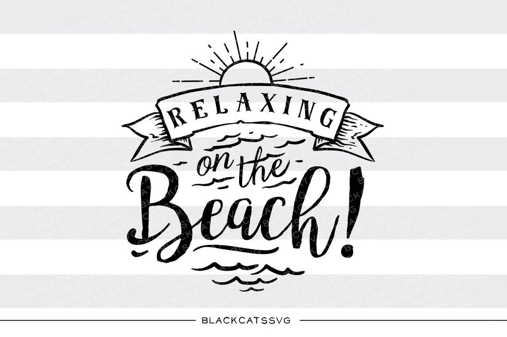 Relaxing on the beach -  SVG file Cutting File Clipart in Svg, Eps, Dxf, Png for Cricut & Silhouette - beach svg - BlackCatsSVG