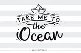 Take me to the ocean -  SVG file Cutting File Clipart in Svg, Eps, Dxf, Png for Cricut & Silhouette - beach svg - BlackCatsSVG