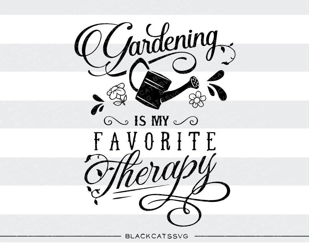 Gardening is my favorite therapy  -  SVG file Cutting File Clipart in Svg, Eps, Dxf, Png for Cricut & Silhouette - BlackCatsSVG