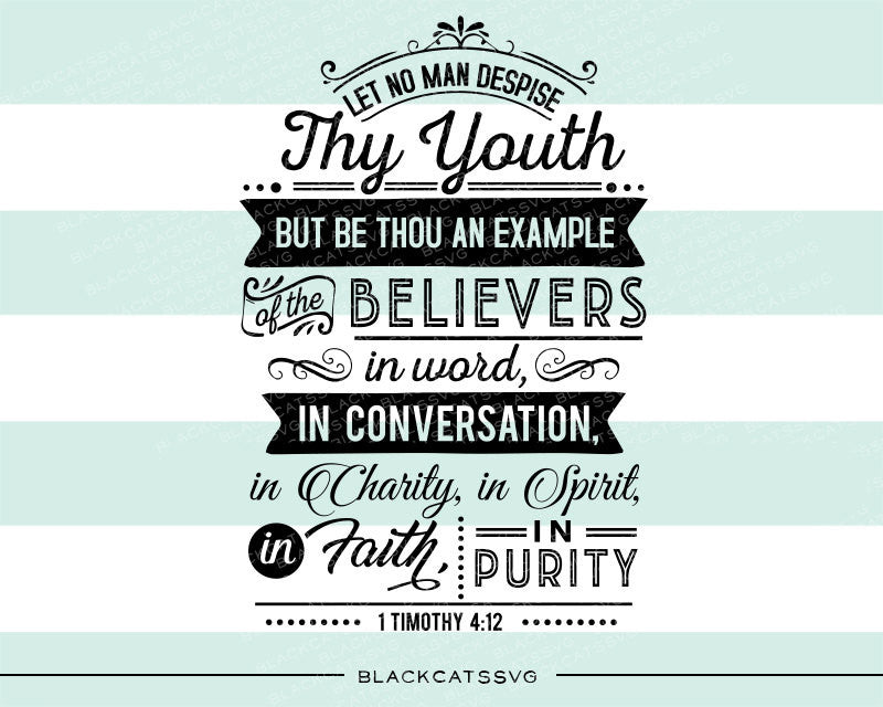 Let no man despise thy youth -  SVG file Cutting File Clipart in Svg, Eps, Dxf, Png for Cricut & Silhouette - Bible quote 1 Timothy 4 12 - BlackCatsSVG