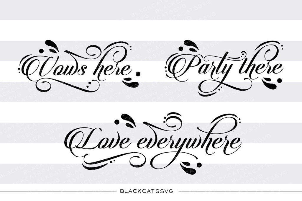 Vows here party there love everywhere SVG file Cutting File Clipart in Svg, Eps, Dxf, Png for Cricut & Silhouette  svg - BlackCatsSVG