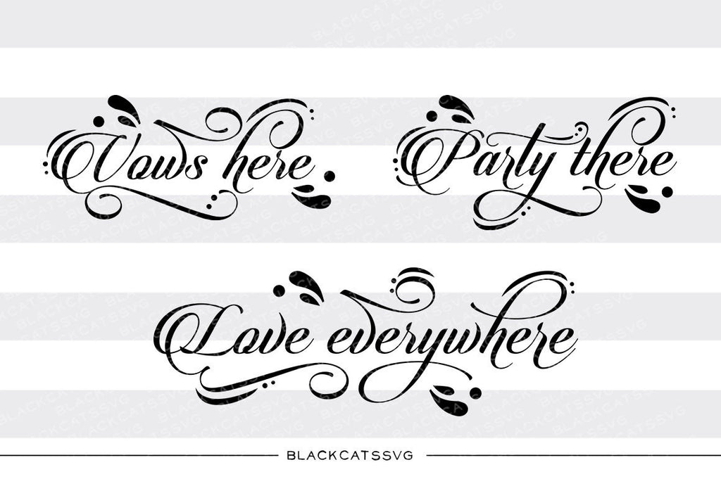 Vows here party there love everywhere SVG file Cutting File Clipart in Svg, Eps, Dxf, Png for Cricut & Silhouette  svg - BlackCatsSVG