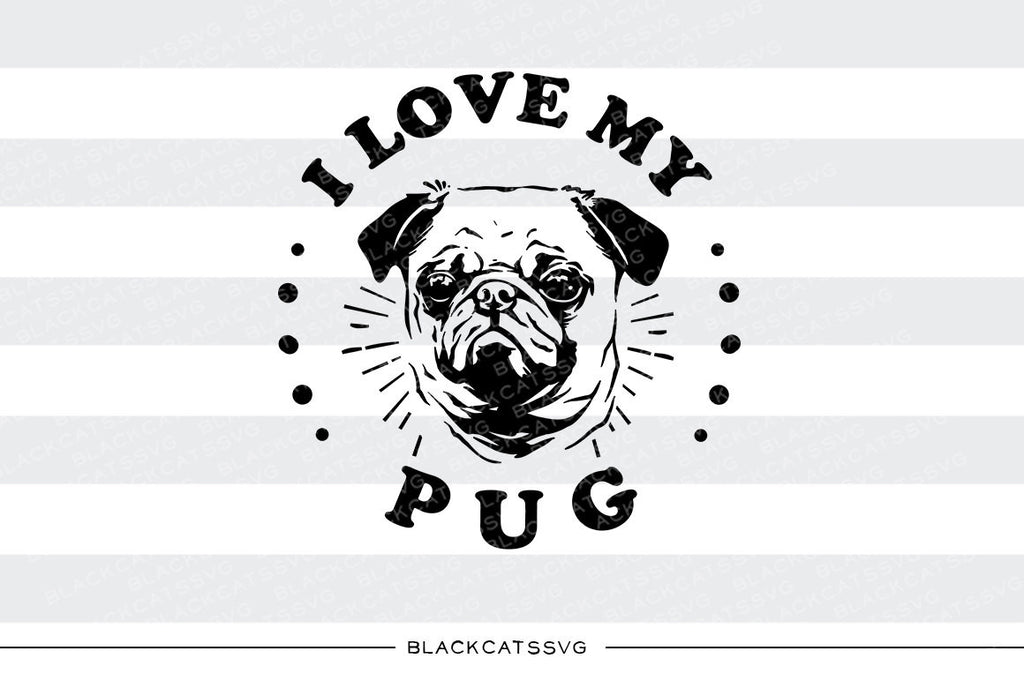 I love my pug -  SVG file Cutting File Clipart in Svg, Eps, Dxf, Png for Cricut & Silhouette I love my mops - BlackCatsSVG