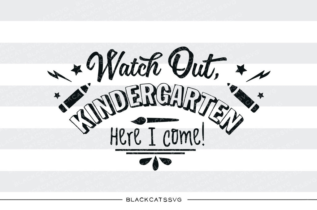 Watch out Kindergarten here I come SVG file Cutting File Clipart in Svg, Eps, Dxf, Png for Cricut & Silhouette - first day of school svg - BlackCatsSVG