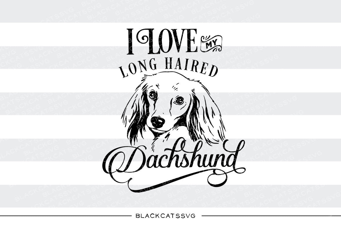 I love my long haired Dachshund-  SVG file Cutting File Clipart in Svg, Eps, Dxf, Png for Cricut & Silhouette - I love my chihuahua - BlackCatsSVG