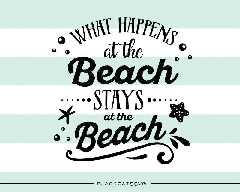 What happens at the beach stays at the beach -  SVG file Cutting File Clipart in Svg, Eps, Dxf, Png for Cricut & Silhouette - camping svg - BlackCatsSVG