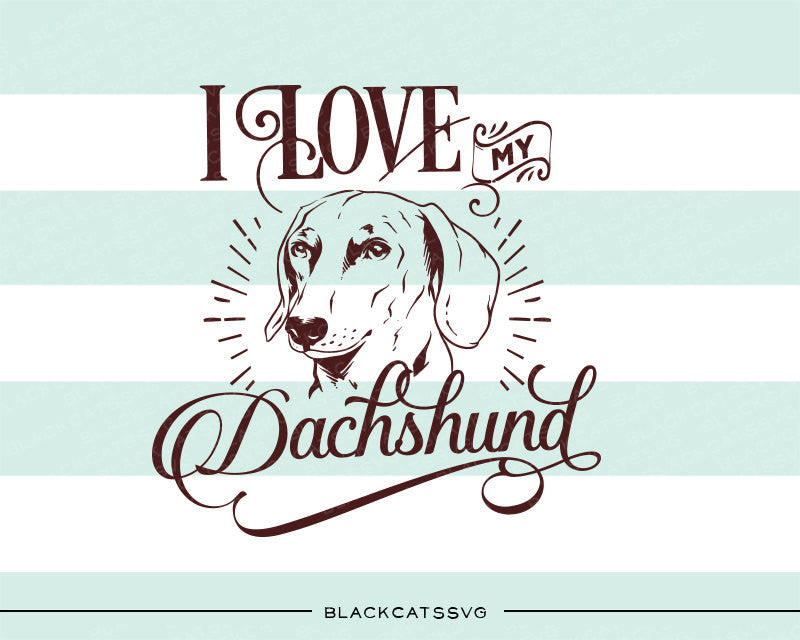 I love my Dachshund -  SVG file Cutting File Clipart in Svg, Eps, Dxf, Png for Cricut & Silhouette - BlackCatsSVG