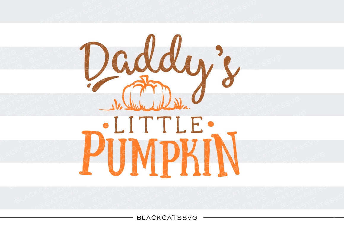 Daddy's little pumpkin  -  SVG file Cutting File Clipart in Svg, Eps, Dxf, Png for Cricut & Silhouette - BlackCatsSVG