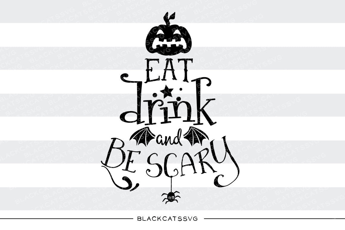 Eat, drink and be scary  - SVG file Cutting File Clipart in Svg, Eps, Dxf, Png for Cricut & Silhouette - Halloween SVG - BlackCatsSVG