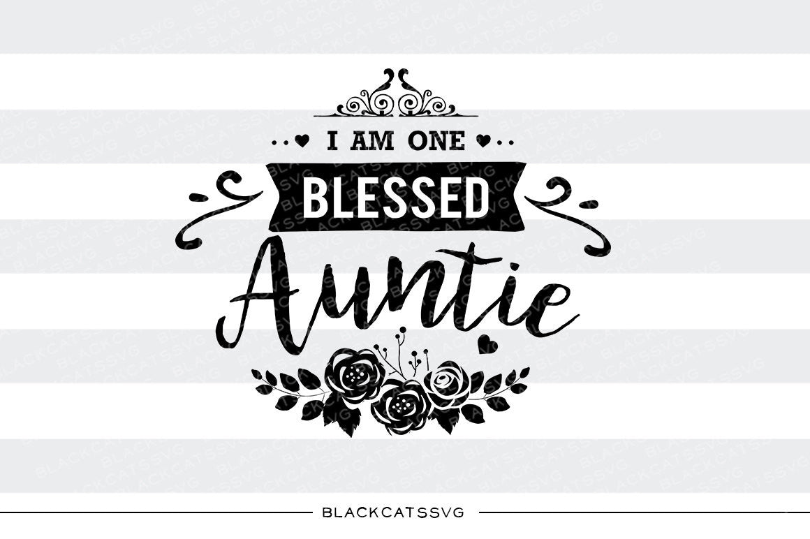 I am one Blessed Auntie SVG file Cutting File Clipart in Svg, Eps, Dxf, Png for Cricut & Silhouette - BlackCatsSVG