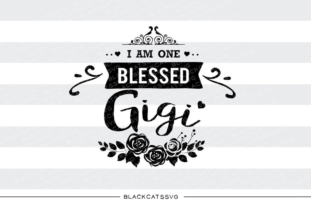 I am one Blessed Gigi SVG file Cutting File Clipart in Svg, Eps, Dxf, Png for Cricut & Silhouette - BlackCatsSVG