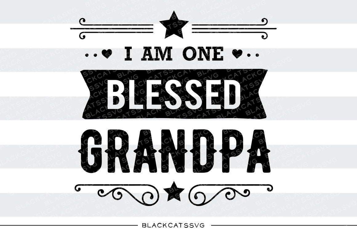 I am one Blessed Grandpa SVG file Cutting File Clipart in Svg, Eps, Dxf, Png for Cricut & Silhouette - BlackCatsSVG