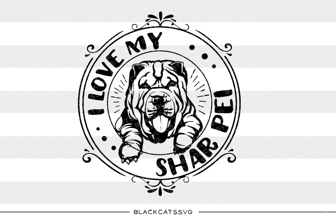 I love my Shar Pei -  SVG file Cutting File Clipart in Svg, Eps, Dxf, Png for Cricut & Silhouette - BlackCatsSVG