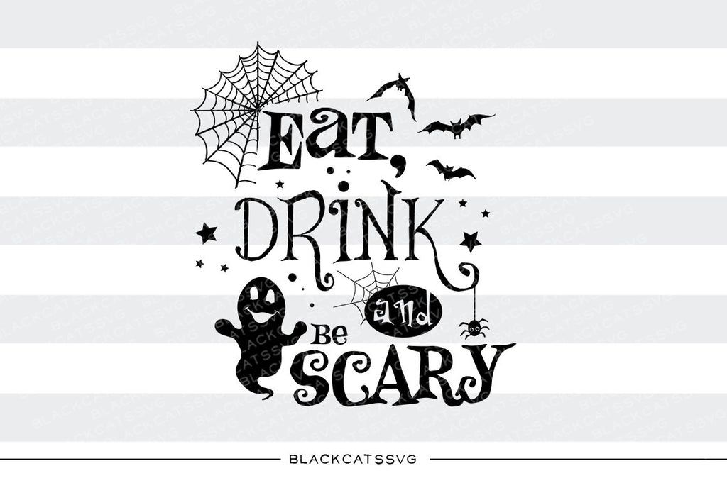 Eat, drink and be scary  - SVG file Cutting File Clipart in Svg, Eps, Dxf, Png for Cricut & Silhouette - Halloween SVG eat drink cuttable - BlackCatsSVG