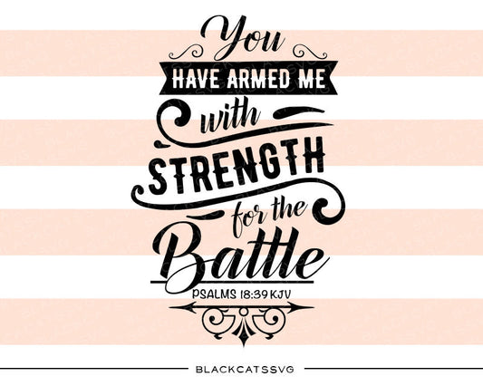 You have armed me with strength for the battle SVG file Cutting File Clipart in Svg, Eps, Dxf, Png for Cricut & Silhouette  svg - BlackCatsSVG