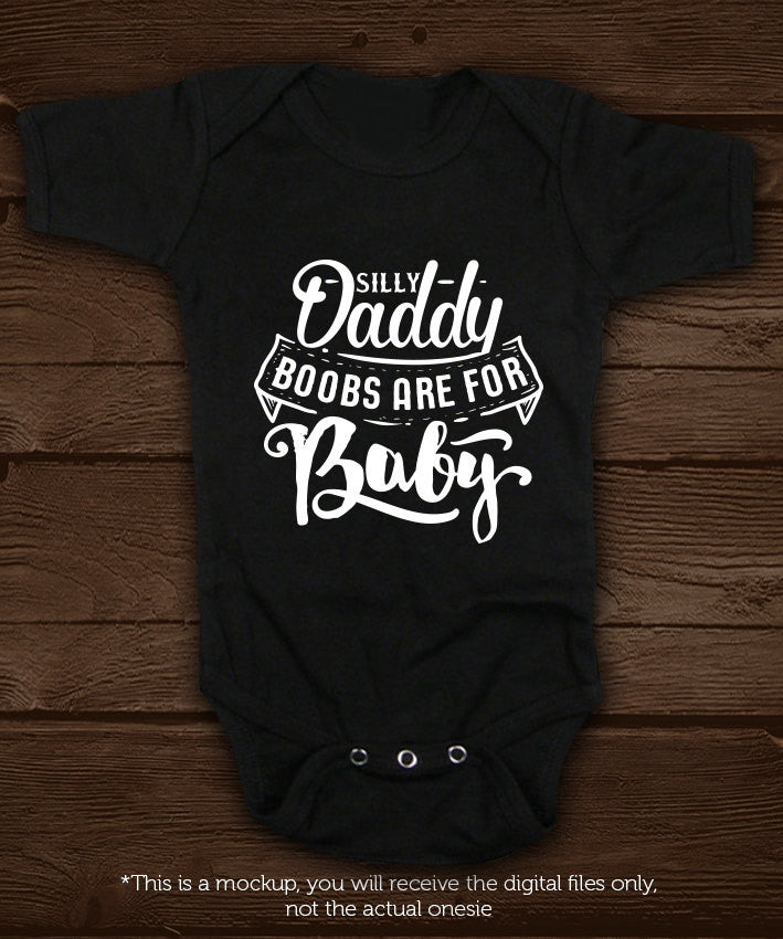 Silly daddy, boobs are for baby SVG file Cutting File Clipart in Svg, Eps, Dxf, Png for Cricut & Silhouette  svg - BlackCatsSVG