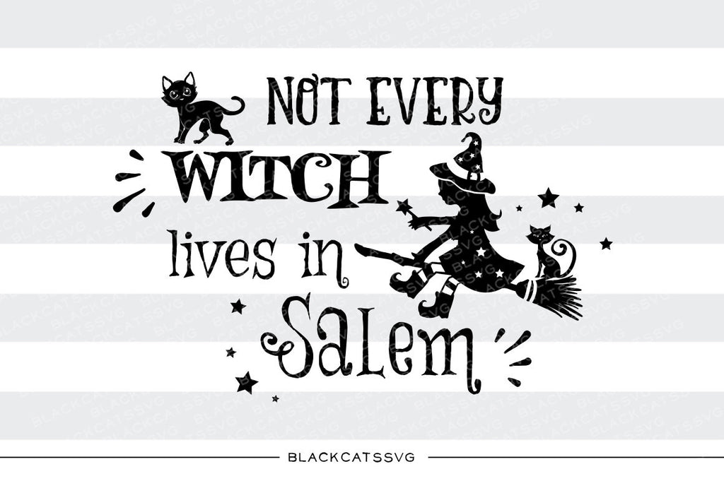 Not every witch lives in Salem - SVG file Cutting File Clipart in Svg, Eps, Dxf, Png for Cricut & Silhouette - Halloween SVG - BlackCatsSVG