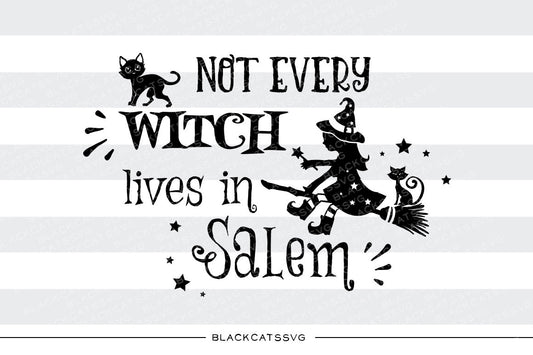 Not every witch lives in Salem - SVG file Cutting File Clipart in Svg, Eps, Dxf, Png for Cricut & Silhouette - Halloween SVG - BlackCatsSVG
