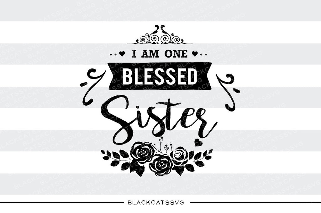 I am one blessed Sister SVG file Cutting File Clipart in Svg, Eps, Dxf, Png for Cricut & Silhouette - BlackCatsSVG