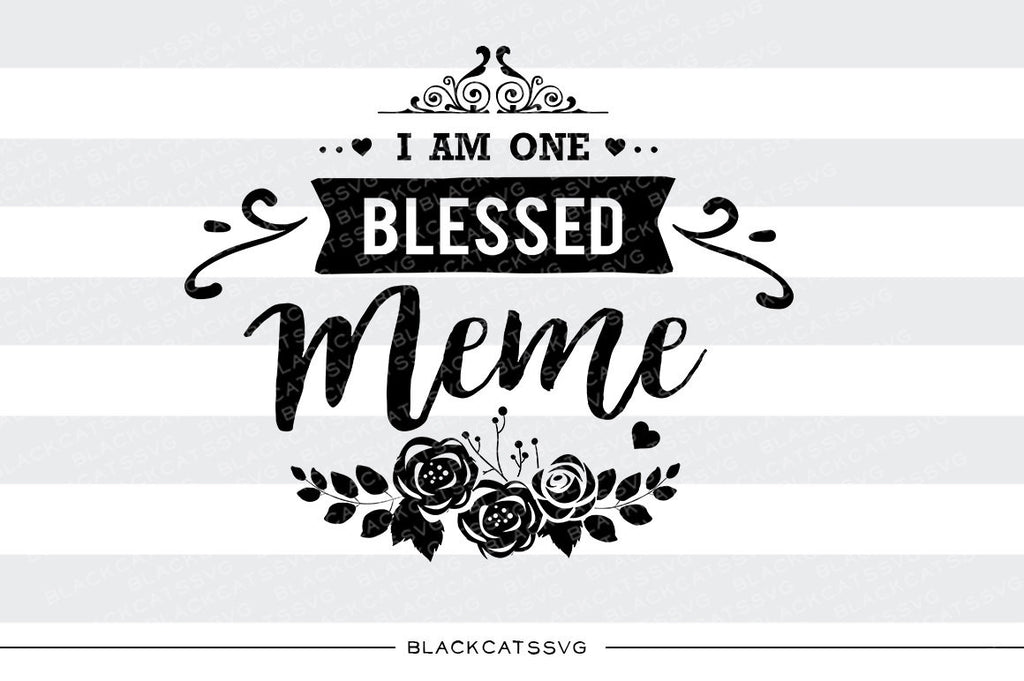 I am one Blessed Meme SVG file Cutting File Clipart in Svg, Eps, Dxf, Png for Cricut & Silhouette - BlackCatsSVG