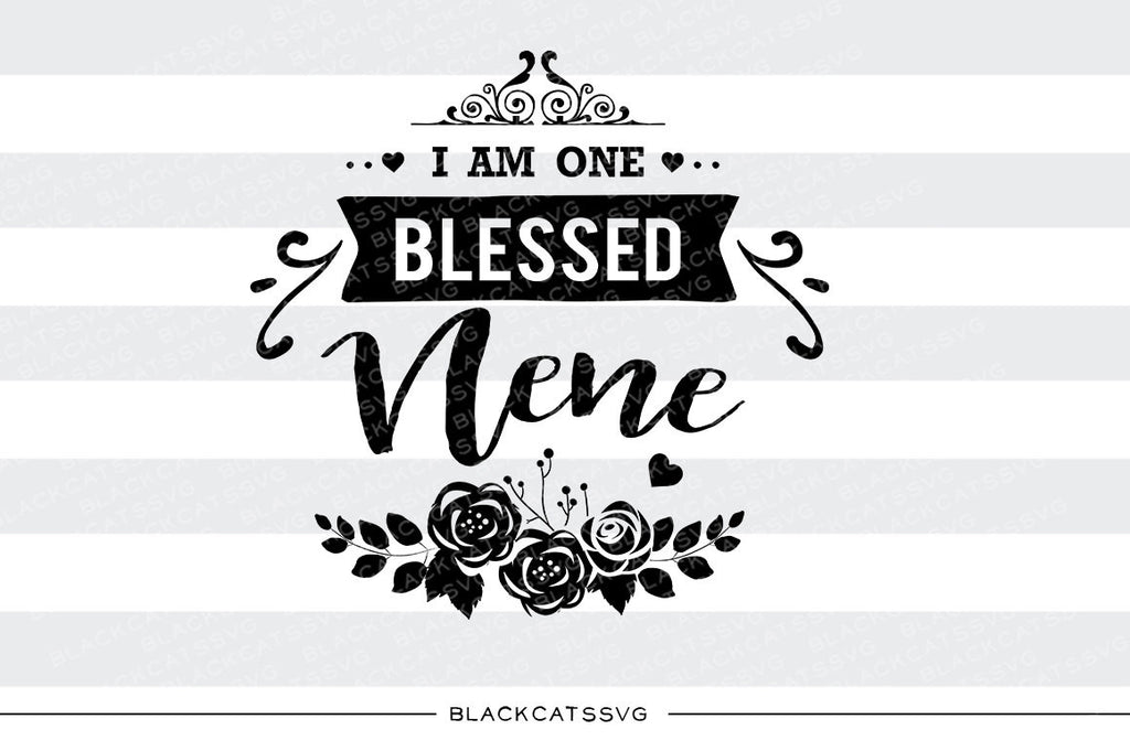 I am one Blessed Nene SVG file Cutting File Clipart in Svg, Eps, Dxf, Png for Cricut & Silhouette - BlackCatsSVG