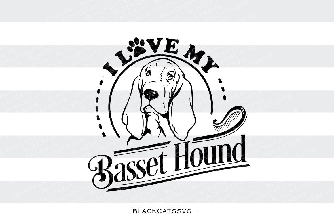 I love my Basset Hound -  SVG file Cutting File Clipart in Svg, Eps, Dxf, Png for Cricut & Silhouette - BlackCatsSVG