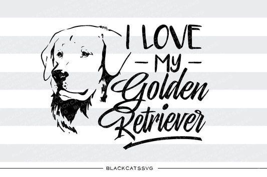 I love my Golden Retriever -  SVG file Cutting File Clipart in Svg, Eps, Dxf, Png for Cricut & Silhouette - BlackCatsSVG