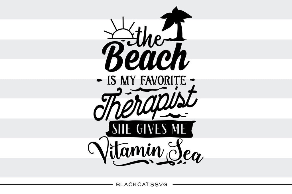The Beach is my therapist - Vitamin Sea -  SVG file Cutting File Clipart in Svg, Eps, Dxf, Png for Cricut & Silhouette - beach svg - BlackCatsSVG