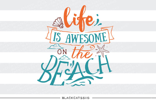 Life is awesome on the beach -  SVG file Cutting File Clipart in Svg, Eps, Dxf, Png for Cricut & Silhouette - beach svg - BlackCatsSVG