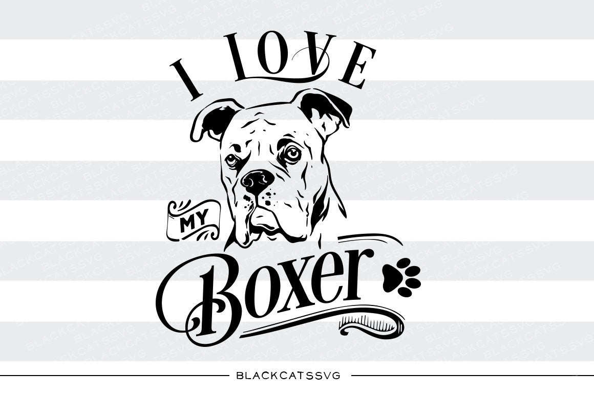 I love my Boxer -  SVG file Cutting File Clipart in Svg, Eps, Dxf, Png for Cricut & Silhouette - BlackCatsSVG