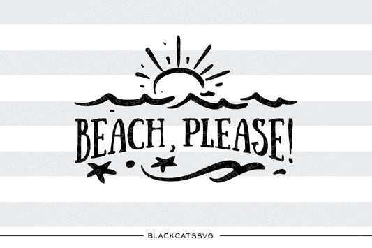 Beach, please -  SVG file Cutting File Clipart in Svg, Eps, Dxf, Png for Cricut & Silhouette - beach svg - BlackCatsSVG