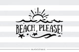Beach, please -  SVG file Cutting File Clipart in Svg, Eps, Dxf, Png for Cricut & Silhouette - beach svg - BlackCatsSVG