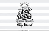 I got salt water running through my veins -  SVG file Cutting File Clipart in Svg, Eps, Dxf, Png for Cricut & Silhouette - beach svg - BlackCatsSVG